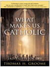 What Makes Us Catholic